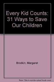 Every Kid Counts: 31 Ways to Save Our Children