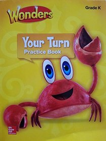 Wonders, Your Turn Practice Book, Grade K (ELEMENTARY CORE READING)