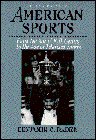 American Sports: From the Age of Folk Games to the Age of Televised Sports