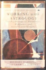 Working with Astrology: The Psychology of Harmonics, Midpoints, and Astro-Carto-Graphy (Contemporary Astrology)