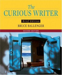 Curious Writer, The, Brief Edition (2nd Edition) (MyCompLab Series)