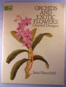 Orchids and Exotic Flowers Charted Designs (Dover needlework series)