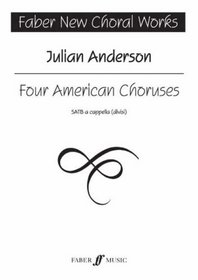 Four American Choruses (Faber New Choral Works)