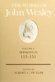 Works of John Wesley: Sermons IV : 115-151 (Works of John Wesley)