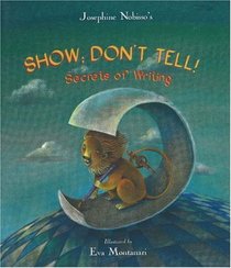 Show; Don't Tell! Secrets of Writing