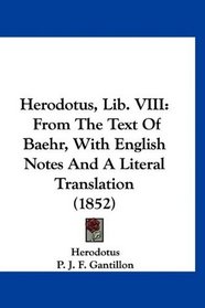 Herodotus, Lib. VIII: From The Text Of Baehr, With English Notes And A Literal Translation (1852)