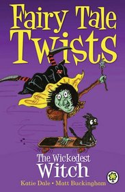 Wickedest Witch (Fairy Tale Twists)