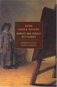 Born Under Saturn: The Character and Conduct of Artists (New York Review Books Classics)