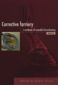 Corrective Farriery - A Textbook of Remedial Horseshoeing: v. 2