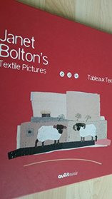 Janet Bolton's Tableaux Textiles / Textile Pictures