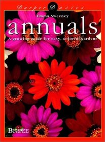 Annuals: A Growing Guide for Easy, Colorful Gardens (Burpee Basics, 1)