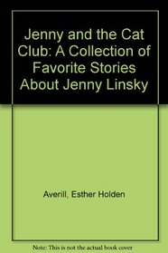 Jenny and the Cat Club; A Collection of Favorite Stories About Jenny Linsky.