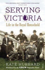 Serving Victoria: Life in the Royal Household