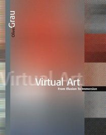 Virtual Art : From Illusion to Immersion (Leonardo Books)