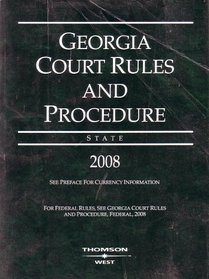 GEORGIA COURT RULES AND PROCEDURE STATE 2008