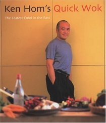 Ken Hom's Quick Wok: The Fastest Food in the East