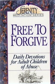 Free to Forgive: Daily Devotions for Adult Children of Abuse (Serenity Meditation)
