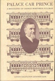 Palace Car Prince: A Biography of George Mortimer Pullman