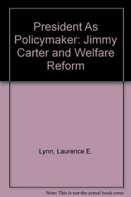 President As Policymaker: Jimmy Carter and Welfare Reform