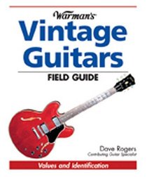 Warmans Vintage Guitars Field Guide: Values And Identification