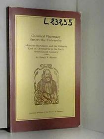 Chemical Pharmacy Enters the University: Johannes Hartmann and the Didactic Care of Chymiatria in the Early Seventeenth Century (Publication, New)