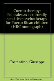 Cuento therapy: Folktales as a culturally sensitive psychotherapy for Puerto Rican children (HRC monograph)