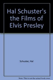 Hal Schuster's the Films of Elvis Presley