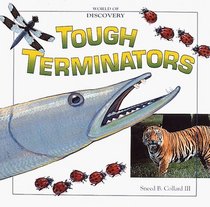 Tough Terminators: Twelve of the Earth's Most Fascinating Predators (World of Discovery)