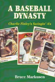 A Baseball Dynasty: Charlie Finley's Swingin' A's