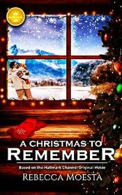 A Christmas to Remember: Based on the Hallmark Channel Original Movie