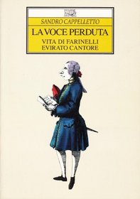 La voce perduta: Vita di Farinelli, evirato cantore (Biblioteca di cultura musicale) (Italian Edition)