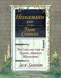 Hedgemaids and Fairy Candles: The Lives and Lore of North American Wildflowers