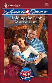 Holding the Baby (The State of Parenthood) (Harlequin American Romance, No 1229)