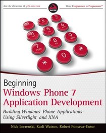 Beginning Windows Phone 7 Application Development: Building Windows Phone Applications Using Silverlight and XNA (Wrox Programmer to Programmer)