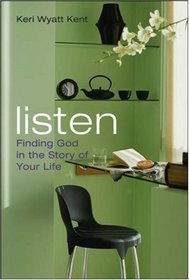 Listen: Finding God in the Story of Your Life