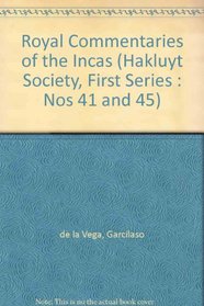 Royal Commentaries of the Incas (Hakluyt Society, First Series : Nos 41 and 45)
