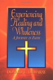 Experiencing Healing and Wholeness: A Journey in Faith