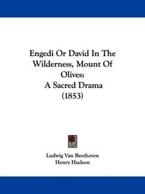Engedi Or David In The Wilderness, Mount Of Olives: A Sacred Drama (1853)