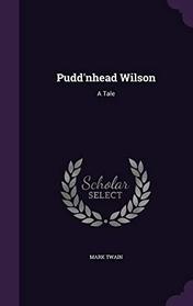 Pudd'nhead Wilson: A Tale