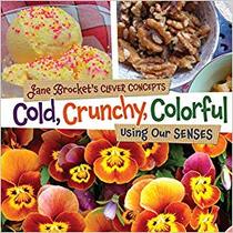 Cold, Crunchy, Colorful: Using Our Senses (Jane Brocket's Clever Concepts)