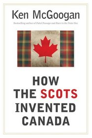 How the Scots Invented Canada