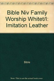 Bible Niv Family Worship Whitet/I: Imitation Leather
