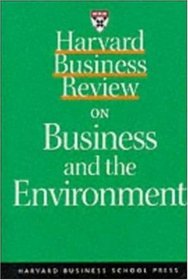 Harvard Business Review on Business and the Environment (A Harvard Business Review Paperback)