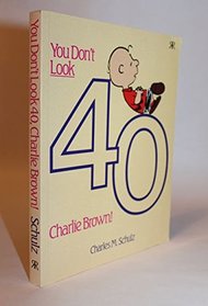 You Don't Look Forty, Charlie Brown