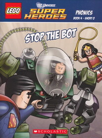 Lego DC Universe Super Heros: Stop The Bot (Phonics Book 4 Short O)