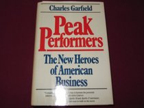 Peak Performers: The New Heroes of American Business