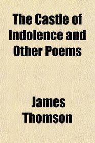 The Castle of Indolence and Other Poems