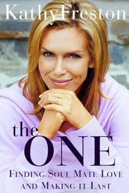 The One: Finding Soul Mate Love and Making It Last