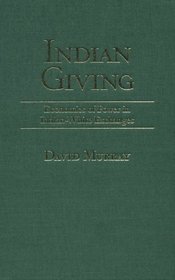 Indian Giving : Economies of Power in Early Indian-White Exchanges (Native Americans of the Northeast)