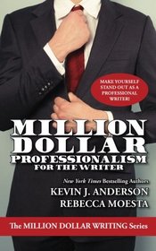 Million Dollar Professionalism for the Writer (The Million Dollar Writing Series)